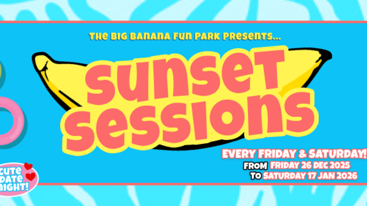 Tropical-themed banner for 'Sunset Sessions' at Big Banana Fun Park, with dates Dec 2025-Jan 2026.
